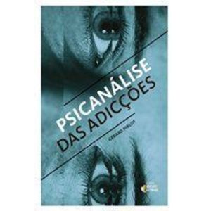 PSICANÁLISE DAS ADICÇÕES - EDITORA IDEIAS & LETRAS