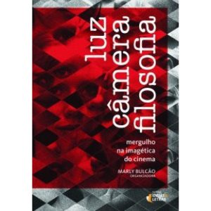 LUZ CAMERA FILOSOFIA - MERGULHO NA IMAGETICA DO CI - EDITORA IDEIAS & LETRAS