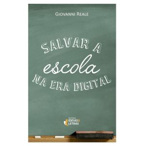 SALVAR A ESCOLAR NA ERA DIGITAL - EDITORA IDEIAS & LETRAS