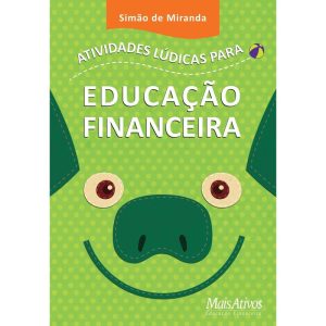 ATIVIDADES LÚDICAS PARA EF - MAIS ATIVOS EDUCACAO FINANCEIRA