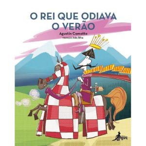 O rei que odiava o verão - EDITORA CANGURU