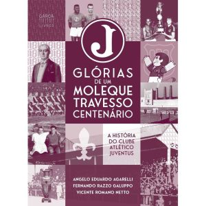 GLÓRIAS DE UM MOLEQUE TRAVESSO CENTENÁRIO - GAROA LIVROS