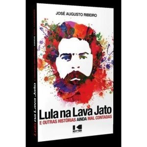 LULA NA LAVA JATO - KOTTER EDITORIAL