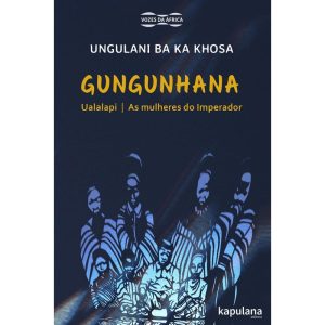 GUNGUNHANA - UALALAPI E AS MULHERES DO IMPERADOR - KAPULANA