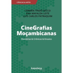 CINEGRAFIAS MOÇAMBICANAS - MEMÓRIAS & CRÔNICAS & E - KAPULANA