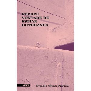 PERDEU VONTADE DE ESPIAR COTIDIANOS - EDITORA NOS