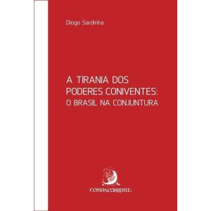 A TIRANIA DOS PODERES CONIVENTES: O BRASIL NA CONJ - CONTRACORRENTE