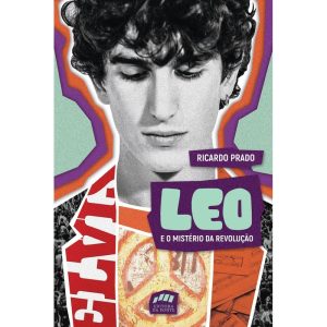 LEO E O MISTÉRIO DA REVOLUÇÃO - DA PONTE EDITORA