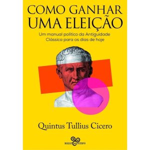 COMO GANHAR UMA ELEIÇÃO: UM MANUAL POLÍTICO DA ANT - BAZAR DO TEMPO