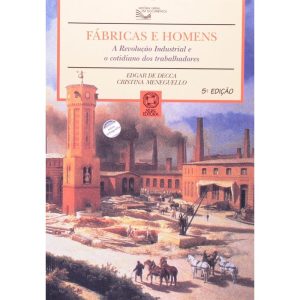 FÁBRICAS E HOMENS: A REVOLUÇÃO INDUSTRIAL E O COTI - ATUAL