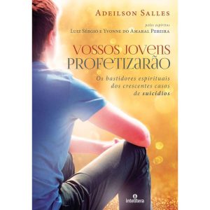 VOSSOS JOVENS PROFETIZARÃO: OS BASTIDORES ESPIRITU - INTELITERA