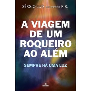 A VIAGEM DE UM ROQUEIRO AO ALÉM: SEMPRE HÁ UMA LUZ - INTELITERA