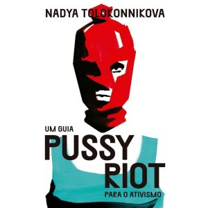 UM GUIA PUSSY RIOT PARA O ATIVISMO - UBU EDITORA