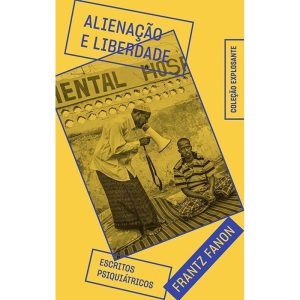 ALIENAÇÃO E LIBERDADE: ESCRITOS PSIQUIÁTRICOS - UBU EDITORA