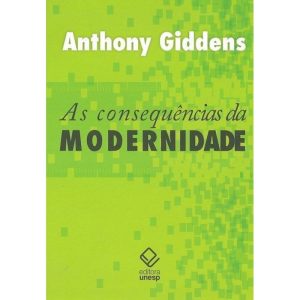 AS CONSEQUÊNCIAS DA MODERNIDADE - EDITORA UNESP
