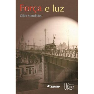 FORÇA E LUZ - EDITORA UNESP