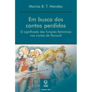 EM BUSCA DOS CONTOS PERDIDOS: O SIGNIFICADO DAS FU - EDITORA UNESP