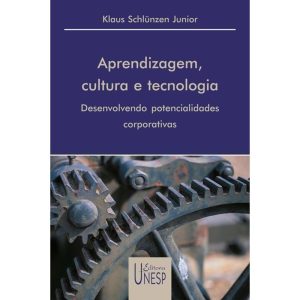 APRENDIZAGEM, CULTURA E TECNOLOGIA: DESENVOLVENDO  - EDITORA UNESP