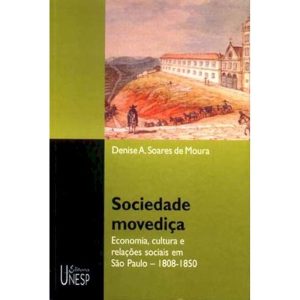 SOCIEDADE MOVEDIÇA: ECONOMIA, CULTURA E RELAÇÕES S - EDITORA UNESP