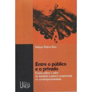 ENTRE O PÚBLICO E O PRIVADO: ENSAIO SOBRE O VALOR  - EDITORA UNESP