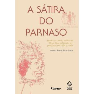 A SÁTIRA DO PARNASO: ESTUDO DA POESIA SATÍRICA DE  - EDITORA UNESP