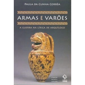 ARMAS E VARÕES - 2ª EDIÇÃO: A GUERRA NA LÍRICA DE  - EDITORA UNESP