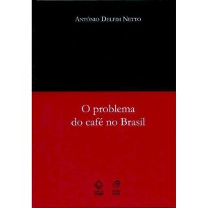 O PROBLEMA DO CAFÉ NO BRASIL - EDITORA UNESP