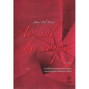 AO SUL DO CORPO - 2ª EDIÇÃO: CONDIÇÃO FEMININA, MA - EDITORA UNESP