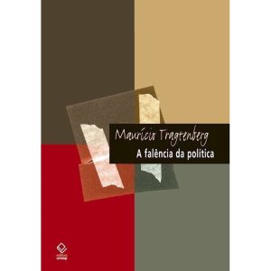 A FALÊNCIA DA POLÍTICA - EDITORA UNESP