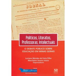 POLITICOS, LITERATOS, PROFESSORES, INTELECTUAIS: O - MAZZA EDIÇÕES