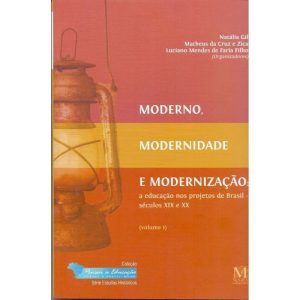 MODERNO, MODERNIDADE E MODERNIZACAO: A EDUCACAO NO - MAZZA EDIÇÕES