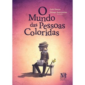 O MUNDO DAS PESSOAS COLORIDAS - MAZZA EDIÇÕES