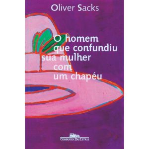 O HOMEM QUE CONFUNDIU SUA MULHER COM UM CHAPÉU - COMPANHIA DAS LETRAS