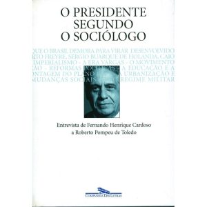 O PRESIDENTE SEGUNDO O SOCIÓLOGO - COMPANHIA DAS LETRAS
