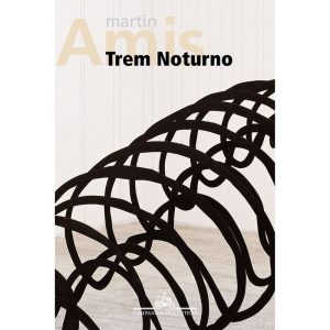 TREM NOTURNO - COMPANHIA DAS LETRAS