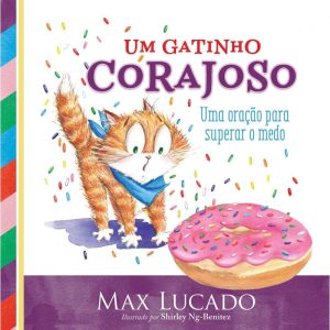 UM GATINHO CORAJOSO: UMA ORAÇÃO PARA SUPERAR O MED - THOMAS NELSON BRASIL
