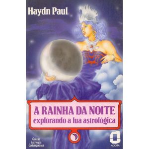 A RAINHA DA NOITE: EXPLORANDO A LUA ASTROLÓGICA - EDITORA ÁGORA