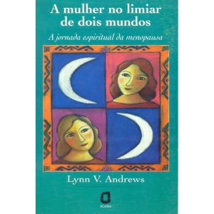 A MULHER NO LIMIAR DE DOIS MUNDOS: A JORNADA ESPIR - EDITORA ÁGORA