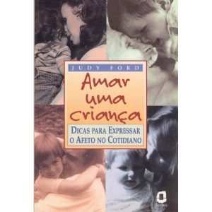 AMAR UMA CRIANÇA: DICAS PARA EXPRESSAR O AFETO NO  - EDITORA ÁGORA