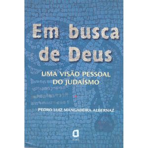 EM BUSCA DE DEUS: UMA VISÃO PESSOAL DO JUDAÍSMO - EDITORA ÁGORA