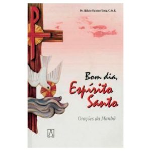 BOM DIA ESPIRITO SANTO - ORACOES DA MANHA - EDITORA SANTUÁRIO