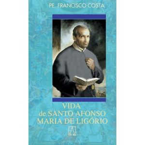 VIDA DE SANTO AFONSO MARIA DE LIGORIO - 9ª - EDITORA SANTUÁRIO