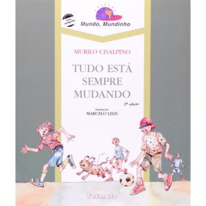 TUDO ESTÁ SEMPRE MUDANDO - EDITORA FORMATO