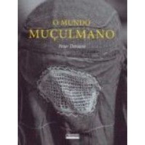 O MUNDO MUÇULMANO - EDITORA CONTEXTO
