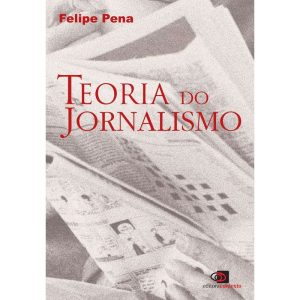 TEORIA DO JORNALISMO - EDITORA CONTEXTO CP