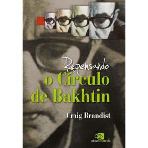 REPENSANDO O CÍRCULO DE BAKHTIN - EDITORA CONTEXTO UNIV