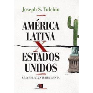 AMÉRICA LATINA X ESTADOS UNIDOS - EDITORA CONTEXTO