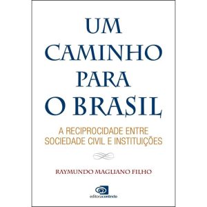 UM CAMINHO PARA O BRASIL - A RECIPROCIDADE ENTRE S - EDITORA CONTEXTO UNIV