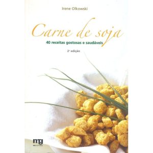 CARNE DE SOJA: 40 RECEITAS GOSTOSAS E SAUDÁVEIS - MG EDITORES