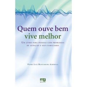 QUEM OUVE BEM VIVE MELHOR: UM LIVRO PARA PESSOAS C - MG EDITORES